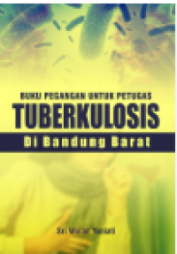 Image of BUKU PEGANGAN UNTUK PETUGAS TUBERKULOSIS DI BANDUNG BARAT